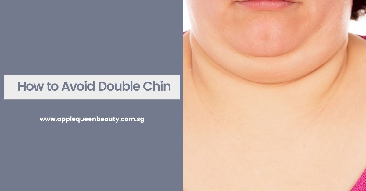 How to Avoid Double Chin Removal - Apple Queen Beauty