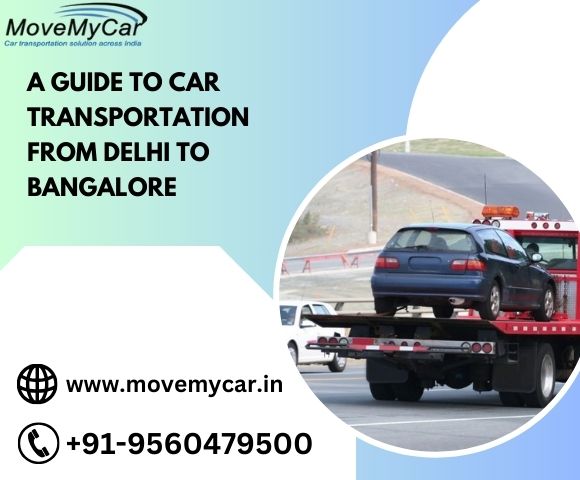 A Guide to Car Transportation from Delhi to Bangalore - WriteUpCafe.com