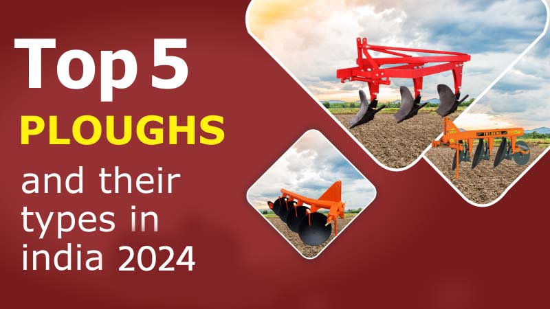 Top 5 Plough and Their Types In India 2024- khetigaadi blog