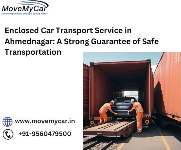 Enclosed Car Transport Service in Ahmednagar: A Strong Guarantee of Safe Transportation | by Sonam Sharma | Jul, 2024 | Medium