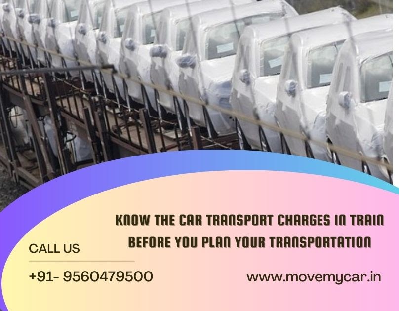Know The Car Transport Charges in Train Before You Plan Your Transportation