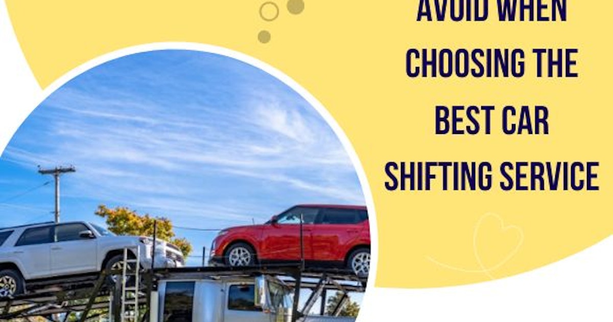 Key Mistakes to Avoid When Choosing the Best Car Shifting Service