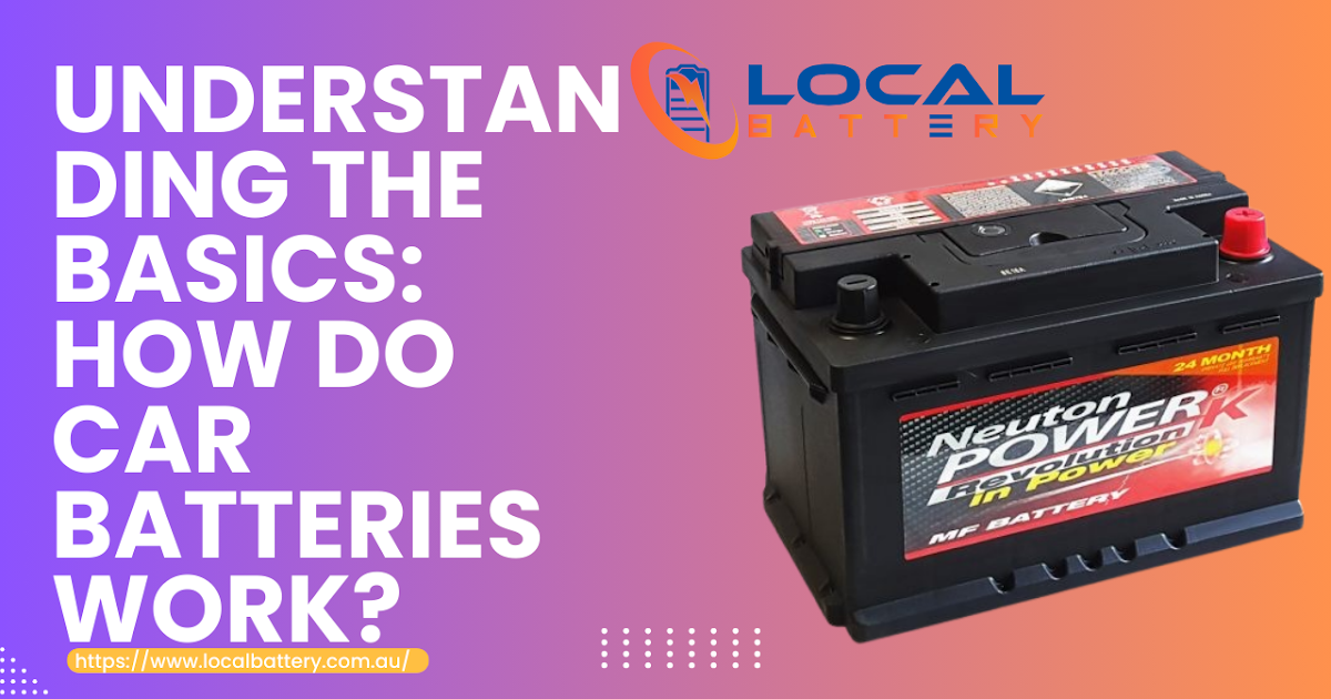 Understanding the Basics: How Do Car Batteries Work?