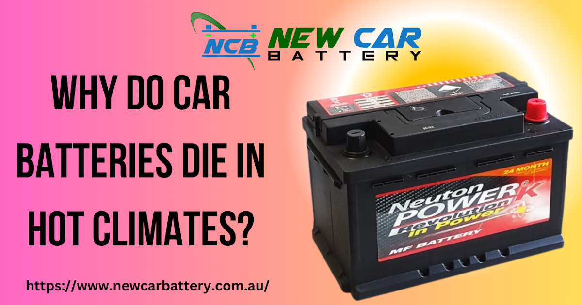 Why Do Car Batteries Die in Hot Climates?