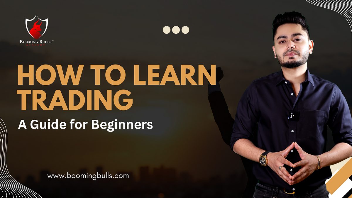 How to Learn Trading: A Guide for Beginners | by BoomingBullAcademy | Jan, 2025 | Medium