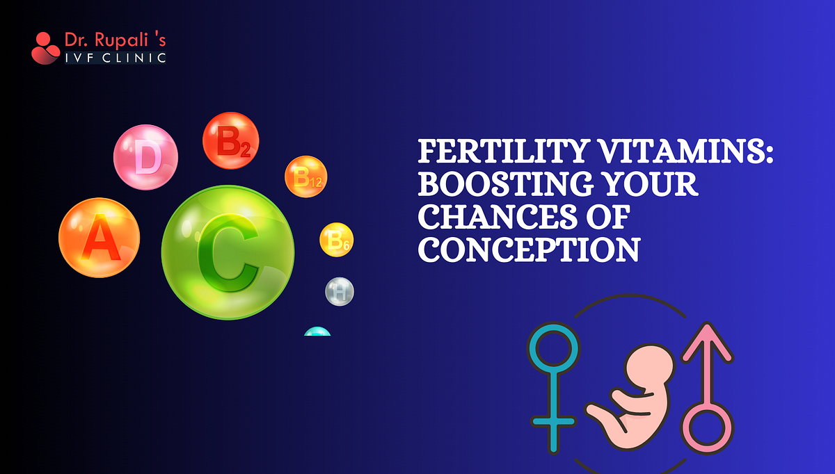 Fertility Vitamins: Boosting Your Chances of Conception | by Best IVF Clinic | Jan, 2025 | Medium