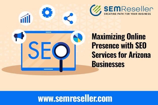 Maximizing Online Presence with SEO Services for Arizona Businesses