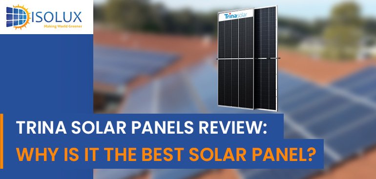 Trina Solar Panels Review: Why Is It the Best Solar Panel