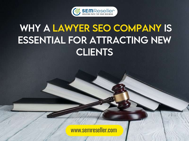 Why a Lawyer SEO Company is Essential for Attracting New Clients