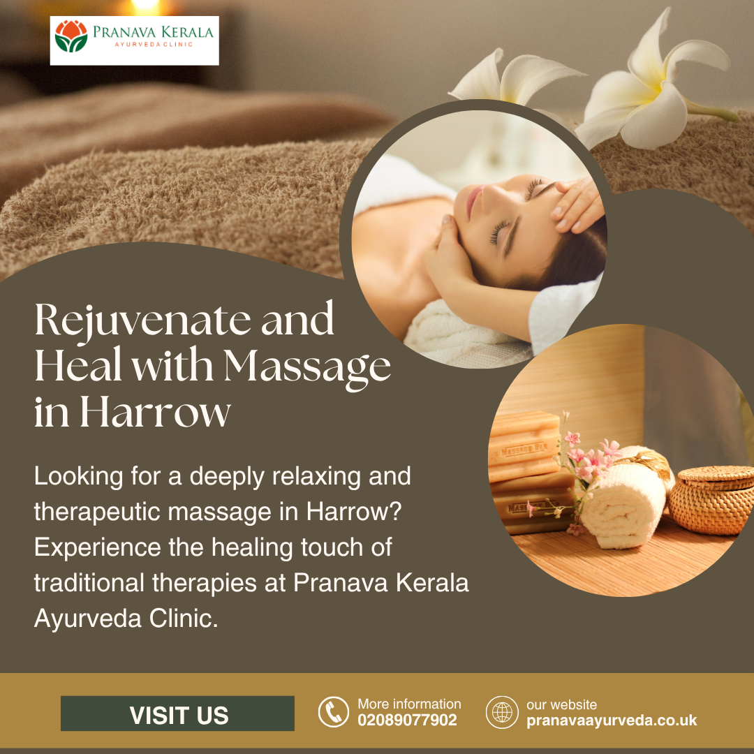 Discover the Best Healing Experience: Relax, Rejuvenate, and Heal with Massage in Harrow — Book Your Session Today at Pranava Kerala Ayurveda Clinic - Pranava Kerala Ayurveda Clinic - Medium