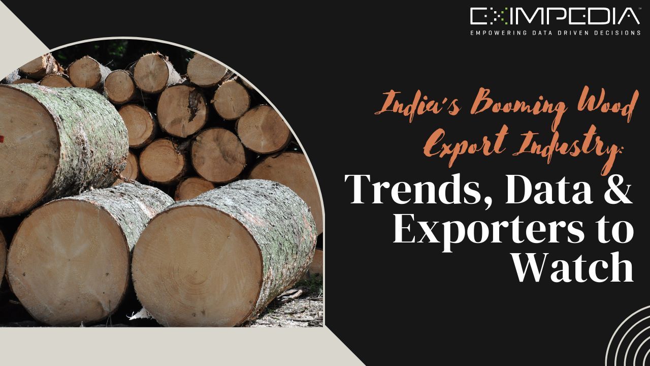 India’s Booming Wood Export Industry: Trends, Data & Exporters to Watch