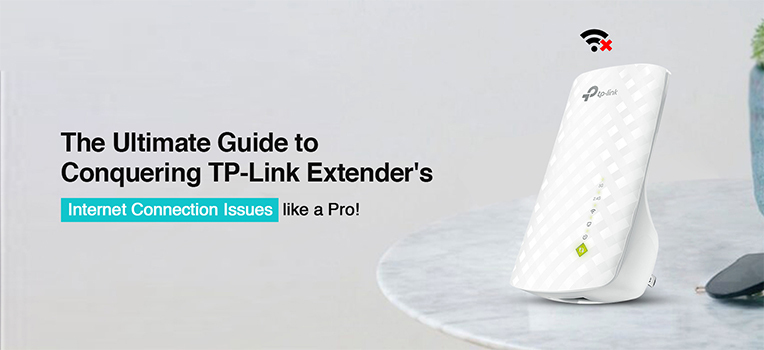 Why is my TP-Link Extender Not Connecting to Internet?